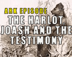 The Harlot, Joash and the Testimony – Ark Files Episode